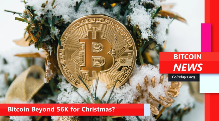 Bitcoin Beyond 56K for Christmas?Bitcoin Beyond 56K for Christmas?
